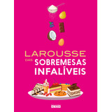 Larousse Das Sobremesas Infalíveis Editora Alta Books