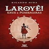 Laroyê- Exus E Pombagiras