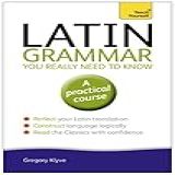 Latin Grammar You Really Need To Know: Teach Yourself (teach Yourself: Language) (english Edition)