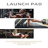 Launch Pad  The Ultimate Beginner