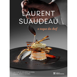 Laurent Suaudeau O Toque Do Chef De Suaudeau Laurent Histórias Receitas Editorial Editora Melhoramentos Ltda Tapa Dura En Português 2021