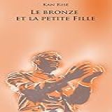 Le Bronze Et La Petite Fille (french Edition)