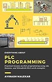 Learn Everything About PLC Programming Practical Lessons On Allen Bradley Siemens And Mitsubishi PLC With Real World Examples Industrial Automation Book 2 English Edition 