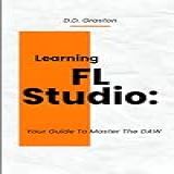 Learning FL Studio  Your Guide To Master The DAW