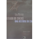 Legado De Cinzas Uma História Da Cia Não De Tim Weiner Série Não Vol 1 Editora Record Capa Mole Edição 1 Em Português 2008