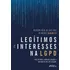 Legítimos Interesses Na Lgpd - 1ª Ed - 2024: Trajetória, Consolidação E Critérios De Aplicação Capa Comum - Foco; 1ª Ed