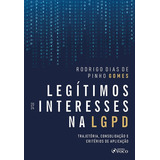 Legítimos Interesses Na Lgpd - 1ª Ed - 2024: Trajetória, Consolidação E Critérios De Aplicação Capa Comum - Foco; 1ª Ed