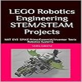 LEGO Robotics Engineering STEM STEAM Projects NXT EV3 SPIKE Prime Essential Inventor Tetrix Robotics Systems English Edition 