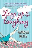 Legs Up And Laughing A True Story Of What It Takes To Make A Family