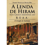 Lenda De Hiram Nos Graus Inefáveis Do R e a a A