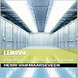 Lenovo The Rise Of A Global Tech Giant English Edition