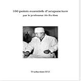 Les 100 Points Essentiels D Acupuncture Par Le Professeur He Pu Ren  Traduction IFZ  French Edition 