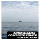 Lethal Sails - Complete Pirate Collection: History Of Pirates, Trues Stories About The Most Notorious Pirates & Most Famous Pirate Novels (english Edition)