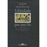Liberdade Por Um Fio História Dos Quilombos No Brasil De organizador Reis João José organizador Gomes Flávio Dos Santos Editorial Editora Schwarcz Sa Tapa Mole En Português 1996