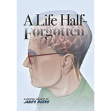 Libro: A Life Half-forgotten: Um Livro De Memórias Gráfico S