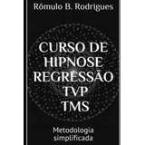 Libro Curso De Hipnose Regressão Tvp Tms Metodologia