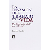 Libro La Invasión Del Trabajo En La Vida De Juan Jose Castil