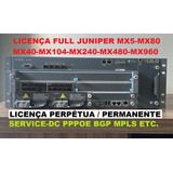 Licenças Juniper Mx 5 P Mx 80 Mx 104 Full Pppoe Portas 10g
