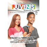 Lições Bíblicas Estudo Para Professores Juvenis 4 Trimestre 2024 Revista Ebd Escola Bíblica Dominical Editora Cpad Português Falso Ou Verdadeiro Como Combater As Ideologias Do Nosso Tempo