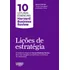 Lições De Estratégia (10 Leituras Essenciais - Hbr): Os Melhores Artigos Da Harvard Business Review Para Criar Vantagens Competitivas E Se Destacar Da Concorrência, De Harvard Business Review. Editori