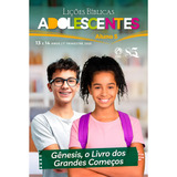 Lições Revista Bíblica Adolescentes Aluno 1o Trimestre 2025 Tema Gênesis O Livro Dos Grandes Começos Estudos Bíblicos Para Jovens De 13 E 14 Anos Conteúdo Pedagógico Didático Atualizado Cpad