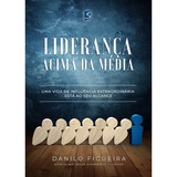 Liderança Acima Da Média: Um Incrível Modelo De Liderança Na Bíblia, De Danilo Figueira. Editora Selah Produções, Capa Mole Em Português, 2020