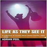 Life As They See It A Collection Of Country Music Online Articles 2009 2016 English Edition 