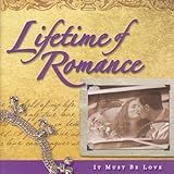 Lifetime Of Romance  It Must Be Love  Audio CD  Wayne Newton  Nat King Cole  Dean Martin  Judy Garland  Johnny Mathis  Ray Charles Singers  Bobby Vinton  Connie Francis  Mel Carter And Bobby Goldsboro