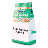 Liga Neutra Aqua 5 Estabilizante Selecta 1kg