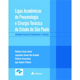 Ligas Acadêmicas De Pneumologia E Cirurgia Torácica Do Estado De São Paulo De Saad Júnior Roberto Editora Atheneu Ltda Capa Dura Em Português 2014