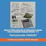 Ligas De Fútbol Colección De Alineaciones España Tercera Categoría (segunda División “b”): Temporada 1986/87 (españa Alineaciones: Segunda División B ... - Segunda Grupo B (1929)) (spanish Edition)