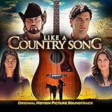 Like A Country Song Original Motion Picture Soundtrack