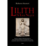 Lilith - A Lua Negra, De Sicuteri Roberto. Editora Cultrix, Capa Mole Em Português