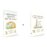 Lindo Presente Educativo Para Crianças - Kit Infantil Com 2 Livros Maravilhosos - Adivinha Quanto Eu Te Amo E Você Quer Ser Meu Amigo?