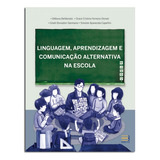 Linguagem Aprendizagem E Comunicação Alternativa Na Escola Movimentos Corporais E As Expressões Faciais Língua De Sinais Objetos Miniaturas Símbolos Gráficos Escrita Pessoas Com Necessidades Complexas