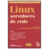 Linux: Servidores De Rede - Hunt, Craig - Ciencia Moderna