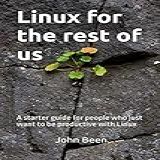 Linux For The Rest Of Us