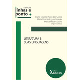Literatura E Suas Linguagens De Elaine Cristina Prado Dos Santos Coleção Linhas E Ponto Vol 1 Editorial Liber Ars Capa Mole Em Português