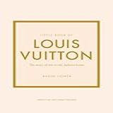 Little Book Of Louis Vuitton The Story Of The Iconic Fashion House 9