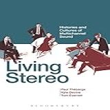 Living Stereo: Histories And Cultures Of Multichannel Sound (english Edition)