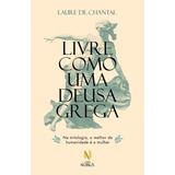 Livre Como Uma Deusa Grega Na Mitologia O Melhor Da Humanidade É A Mulher De Laure De Chantal Editorial Vozes Nobilis Tapa Mole Edición 1 En Português 2024