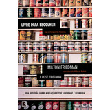 Livre Para Escolher: Um Depoimento Pessoal, De Friedman, Milton. Editora Record Ltda., Capa Mole Em Português, 2015