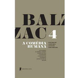 Livro - A Comédia Humana - Volume 4 (livro Novo - Promoção), De Honoré De Balzac. Editora Globo Livro Em Português