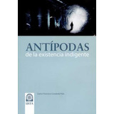 Livro - Antípodas De La Existencia Indigente