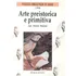 Livro - Arte Preistorica E Primitiva