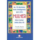 Livro - As 10 Decisões Mais Inteligentes Que Uma Mulher Deve Tomar Antes Dos 40