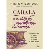 Livro - Cabala E A Arte Da Manutenção Da Carroça - Nilton Bonder - Capa Mole