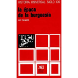 Livro - Historia Universal Siglo Xxi Vol.27 La Época De La Burguesía