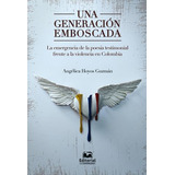Livro - Una Generación Emboscada. La Emergencia De La Poesía Testimonial Frente A La Violencia En Colombia