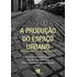 Livro: A Produção Do Espaço Urbano - Agentes E Processos